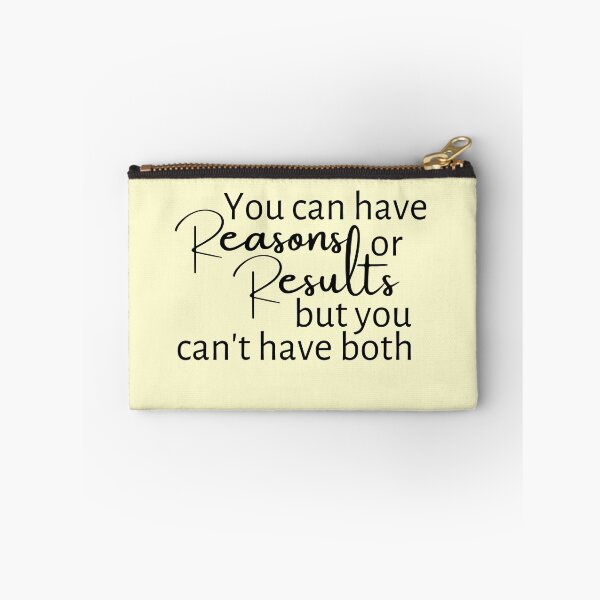 Item preview, You Can Have Reasons Or Results, But You Can't Have Both designed and sold by micasata.