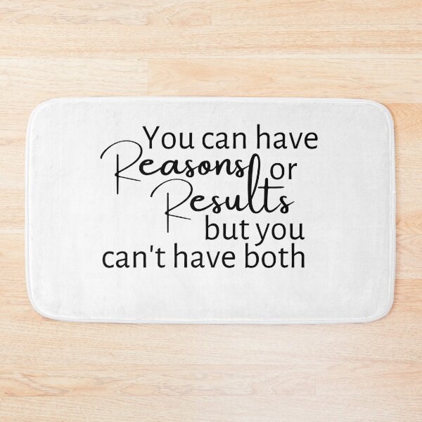 Item preview, You Can Have Reasons Or Results, But You Can't Have Both designed and sold by micasata.