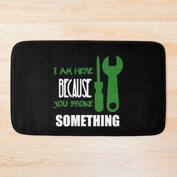 Item preview, I Am Here Because You Broke Something designed and sold by Fatimalak.