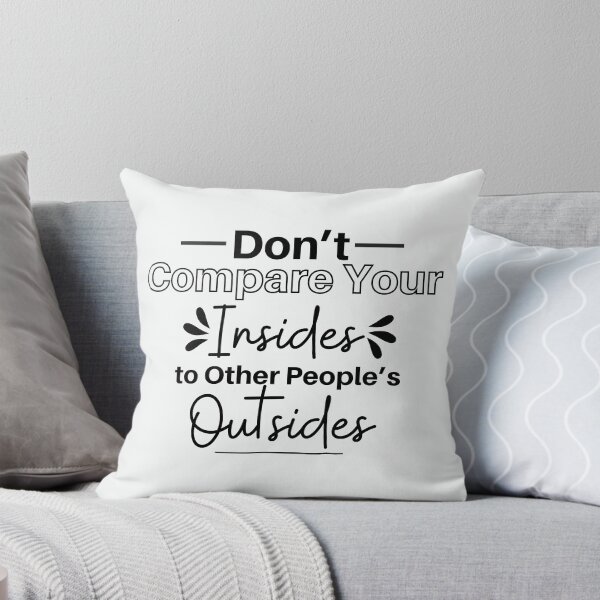 Item preview, Don't Compare Your Insides To Other People's Outsides designed and sold by micasata.