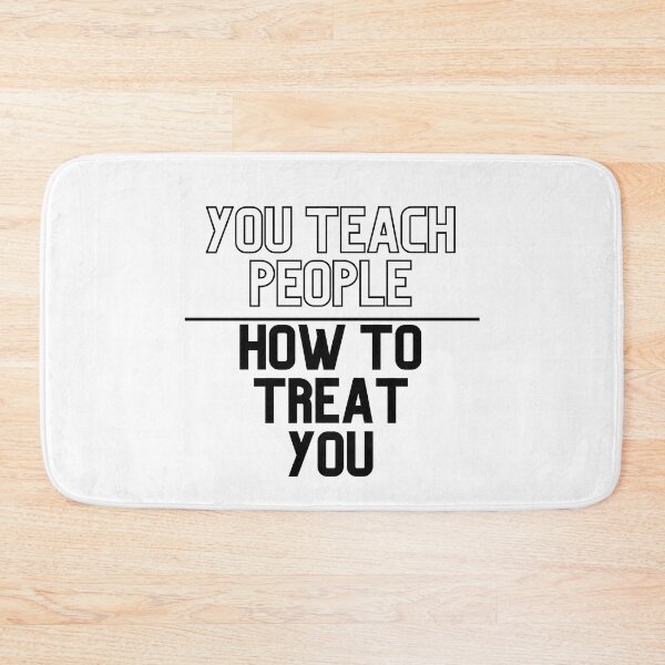 Item preview, You Teach People How to Treat You designed and sold by micasata.
