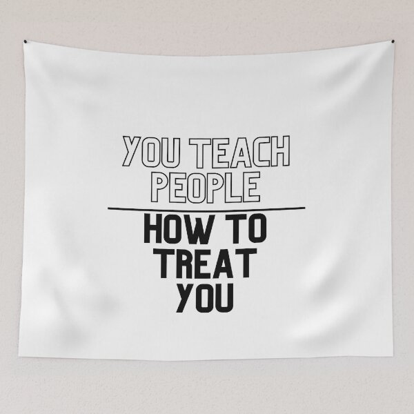 Item preview, You Teach People How to Treat You designed and sold by micasata.