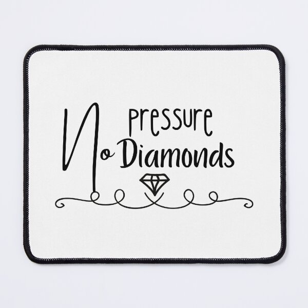 Item preview, No Pressure, No Diamonds designed and sold by micasata.