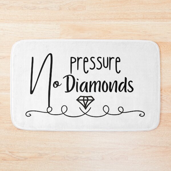 Item preview, No Pressure, No Diamonds designed and sold by micasata.