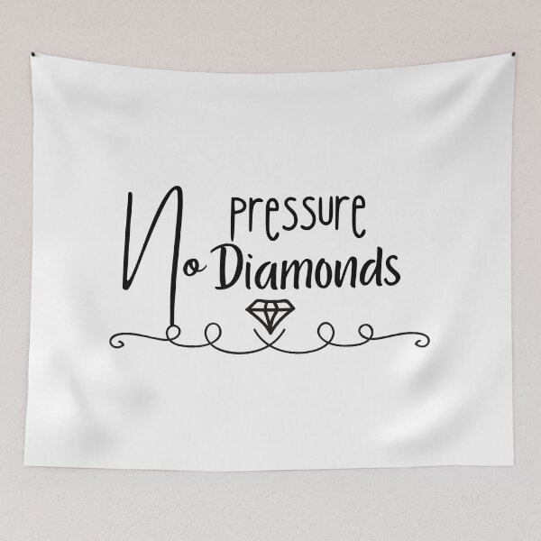 Item preview, No Pressure, No Diamonds designed and sold by micasata.