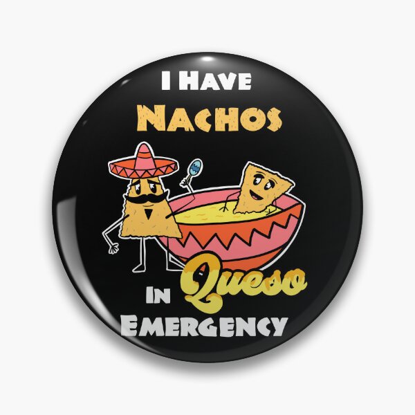 Item preview, I have Nachos In Queso Emergency, funny pun Cinco De Mayo Tex-Mex designed and sold by ksrogersdesigns.