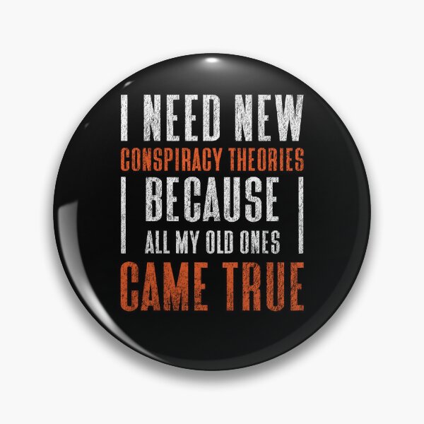 Item preview, I Need New Conspiracy Theories Because All My Old Ones Came True Classic designed and sold by SaidDES.
