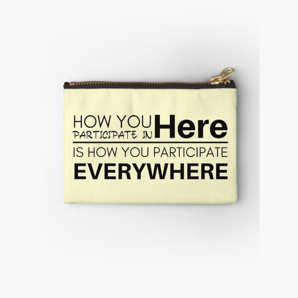 Item preview, How You Participate In Here Is How You Participate Everywhere designed and sold by micasata.