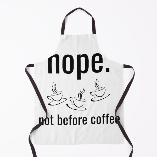 Item preview, Nope. Not before coffee. designed and sold by Vicsdesignsart.