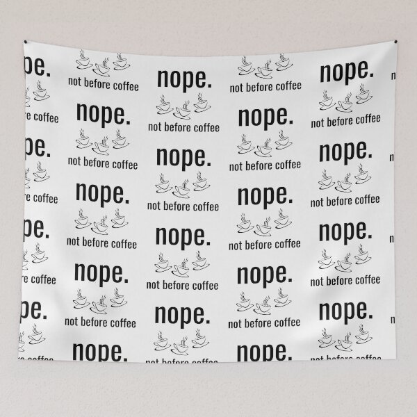 Item preview, Nope. Not before coffee. designed and sold by Vicsdesignsart.