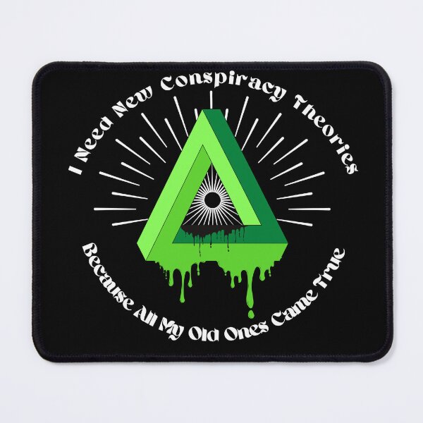 Item preview, I Need New Conspiracy Theories Because All My Old Ones Came True  designed and sold by TheWorkoutLife ⭐⭐⭐⭐⭐.