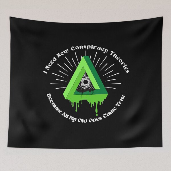 Item preview, I Need New Conspiracy Theories Because All My Old Ones Came True  designed and sold by TheWorkoutLife ⭐⭐⭐⭐⭐.