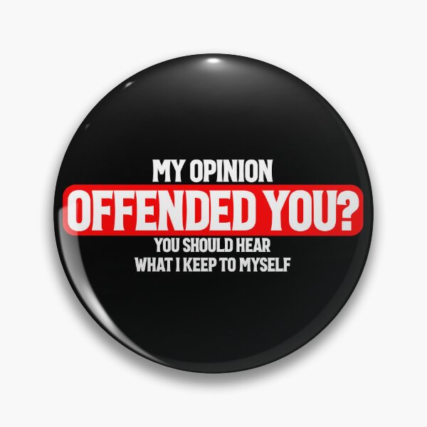 Item preview, My Opinion Offended You Funny Sarcastic My Opinion Quote Gear designed and sold by DynamicDesign.