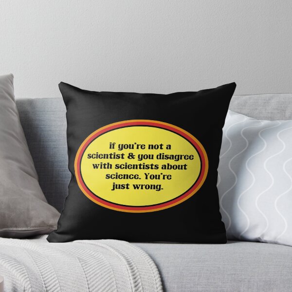 Item preview, If You Don't Believe In Science, You're Just Wrong designed and sold by Picket Club.