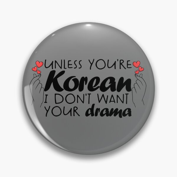 Item preview, Unless Your Korean I Don't Want Your Drama Funny K-Drama Gear designed and sold by DynamicDesign.