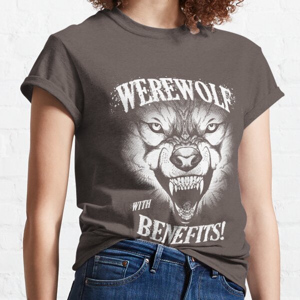 Werewolf with benefits! Classic T-Shirt