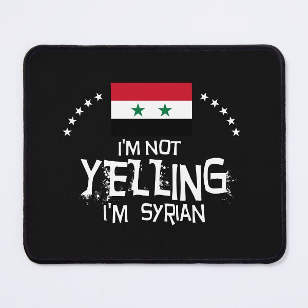 Item preview, Flag of Syria - I'm not yelling I'm Syrian     designed and sold by obedtheartist.