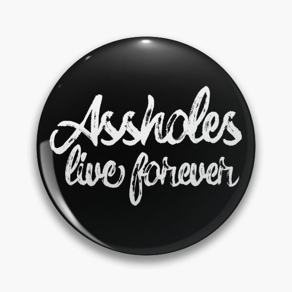 Item preview, Assholes Live Forever Script Funny Sarcastic Quote Asshole Gear designed and sold by DynamicDesign.