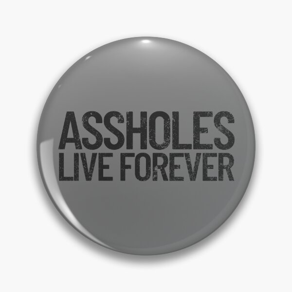 Artikelvorschau, Assholes Live Forever Funny Sarcastic Quote Asshole Gear entworfen und verkauft von DynamicDesign.