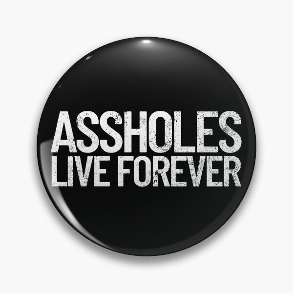 Artikelvorschau, Assholes Live Forever Funny Sarcastic Quote Asshole Gear entworfen und verkauft von DynamicDesign.
