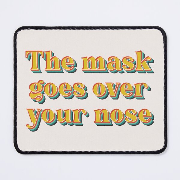 Item preview, The Mask Goes Over Your Nose designed and sold by Texterns.