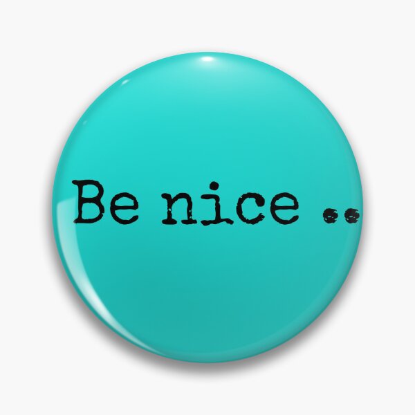 Item preview, Be nice  designed and sold by mkwirfs1994.