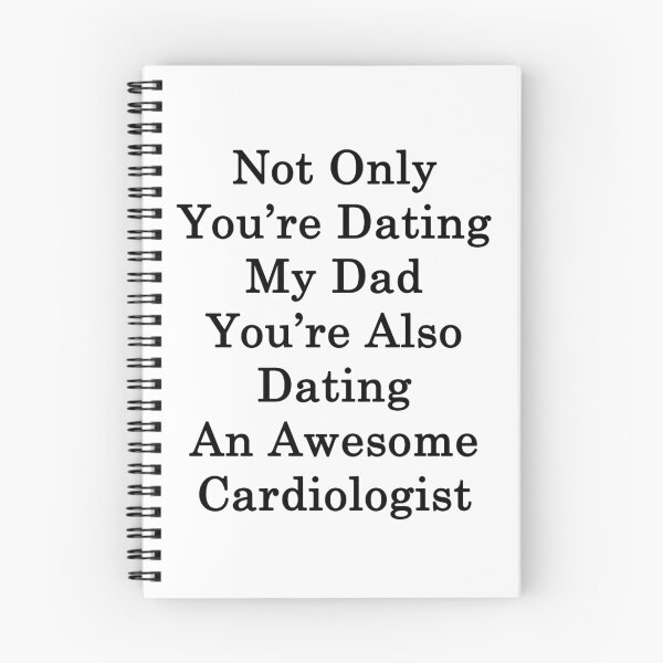 Item preview, Not Only You're Dating My Dad You're Also Dating An Awesome Cardiologist  designed and sold by supernova23.