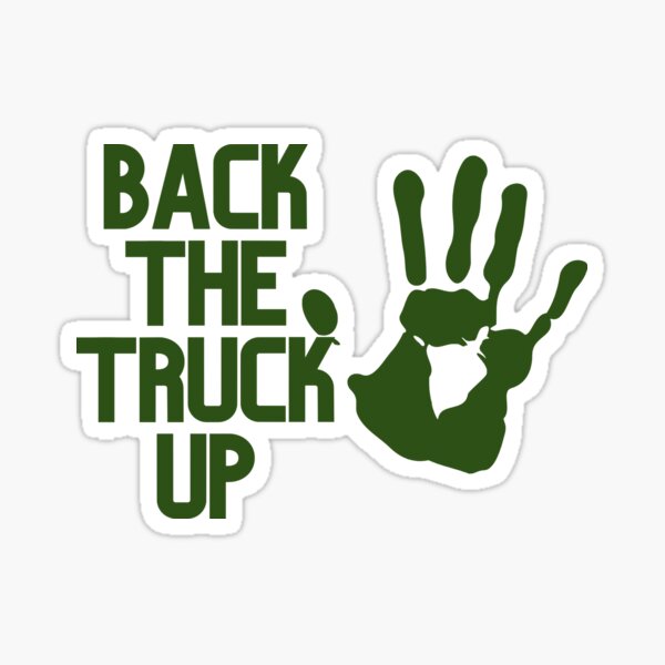 back-the-truck-up-sticker-for-sale-by-beastbarnett-redbubble