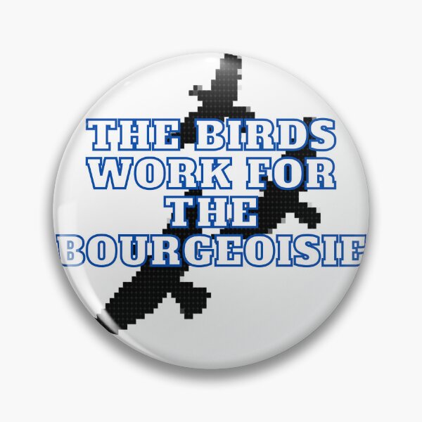Item preview, The Birds Work For The Bourgeoisie designed and sold by Jordananne11.