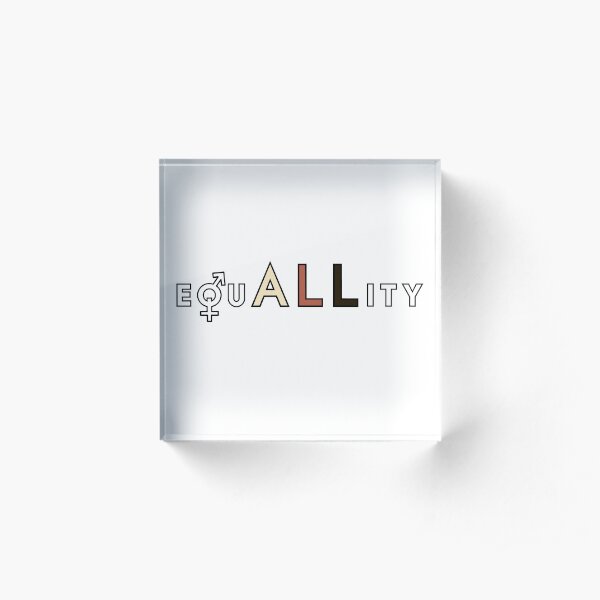 equALLity Acrylic Block