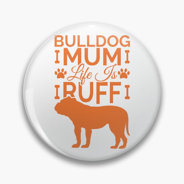 Item preview, Bulldog Mum Life Is Ruff designed and sold by Styler Design.
