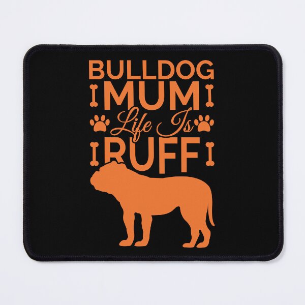 Item preview, Bulldog Mum Life Is Ruff designed and sold by Styler Design.