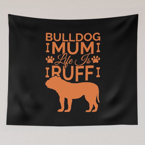 Item preview, Bulldog Mum Life Is Ruff designed and sold by Styler Design.