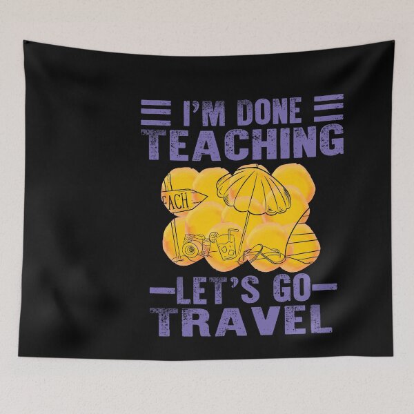Item preview, I'm Done Teaching Let's Go Travel Camping  Teacher designed and sold by smile20001.