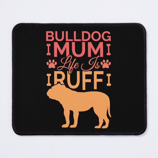 Item preview, Bulldog Mum Life Is Ruff designed and sold by Styler Design.