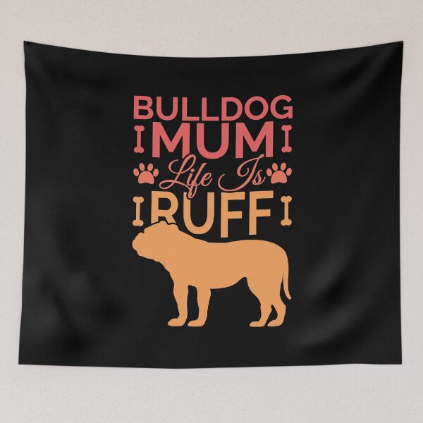 Item preview, Bulldog Mum Life Is Ruff designed and sold by Styler Design.