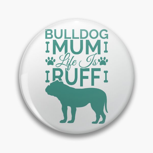Item preview, Bulldog Mum Life Is Ruff designed and sold by Styler Design.