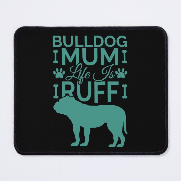 Item preview, Bulldog Mum Life Is Ruff designed and sold by Styler Design.