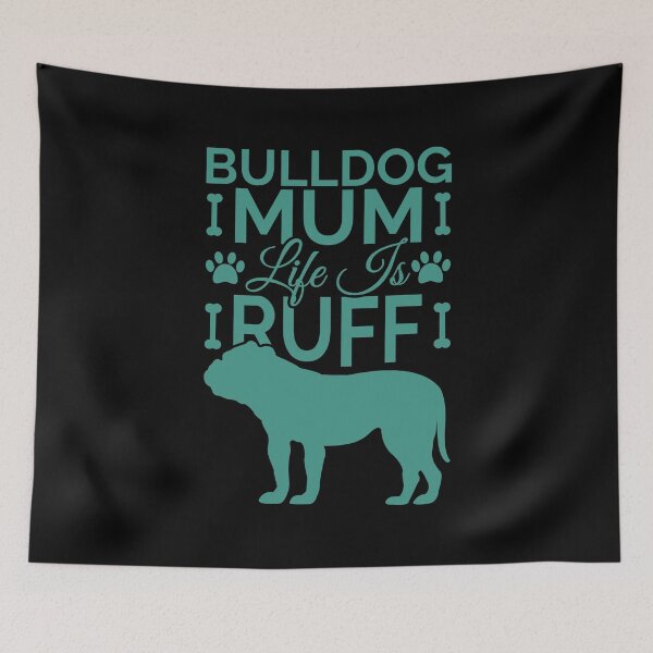 Item preview, Bulldog Mum Life Is Ruff designed and sold by Styler Design.