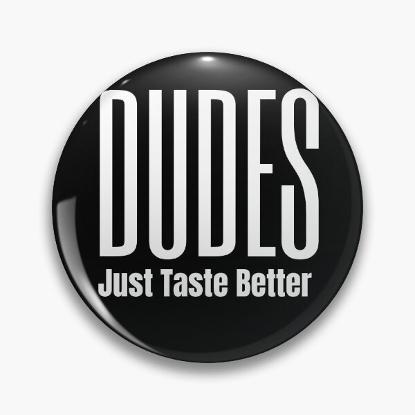 Item preview, Dudes Just Taste Better designed and sold by Peter Stawicki.