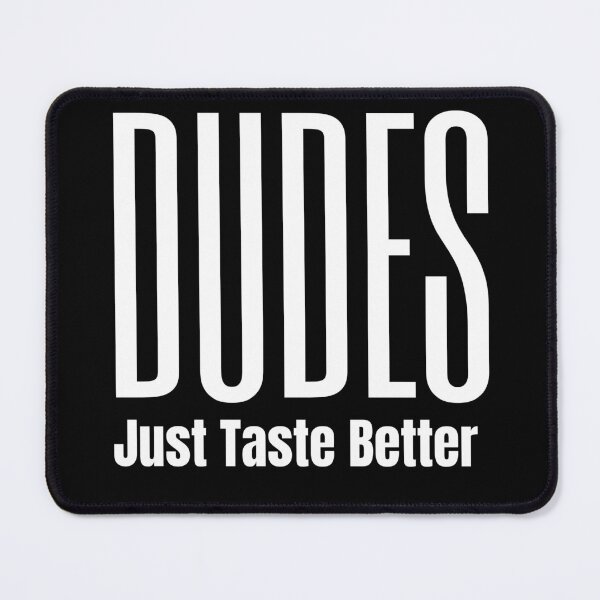 Item preview, Dudes Just Taste Better designed and sold by Peter Stawicki.