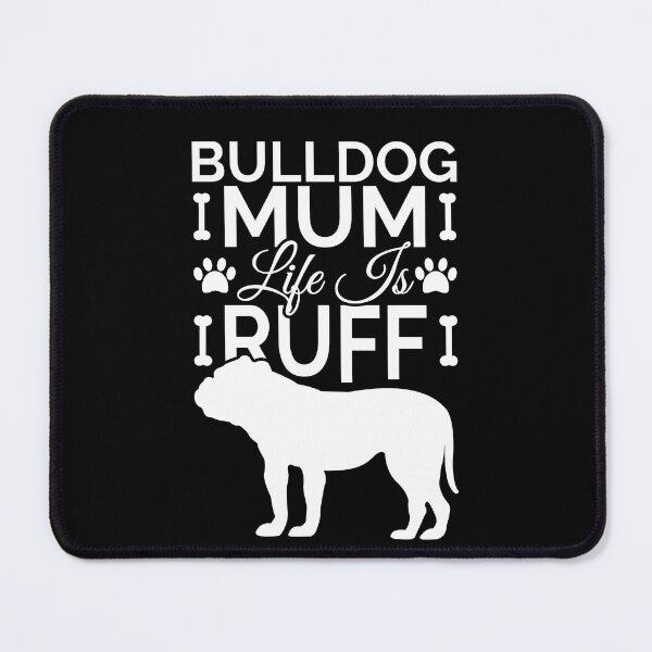 Item preview, Bulldog Mum Life Is Ruff designed and sold by Styler Design.