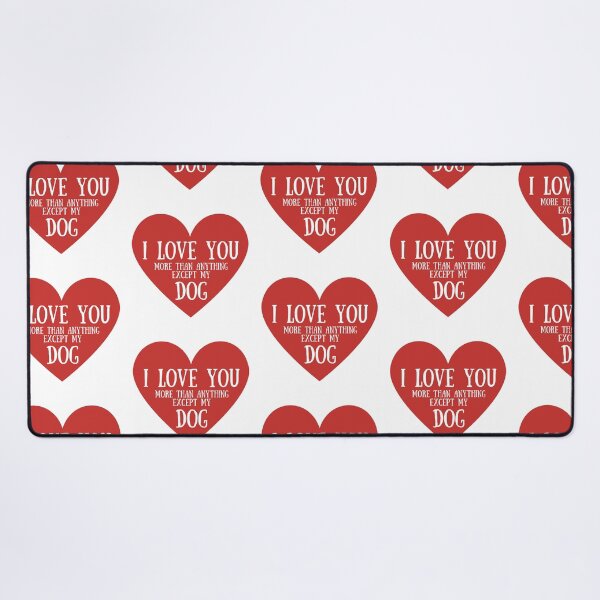 Item preview, Funny Valentines Day Quotes - I love you more than anything except my dog designed and sold by TheBrotherHouse.