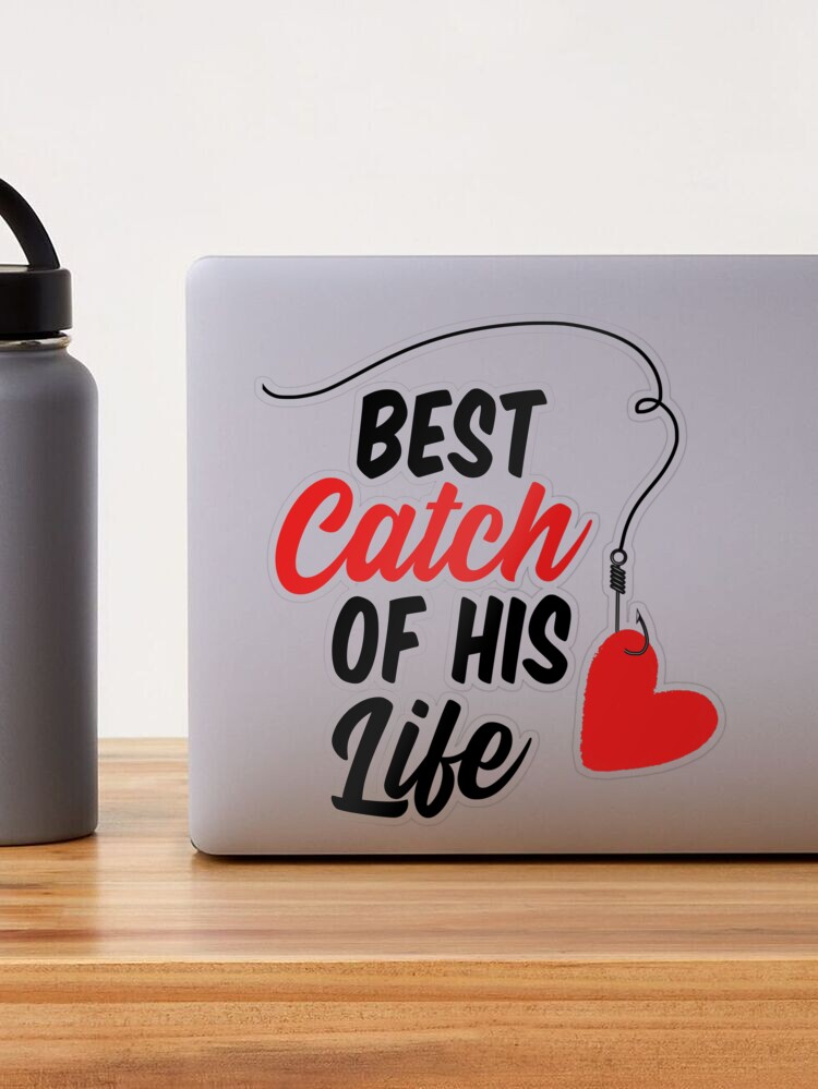 Fishing Lovers Couple Gifts You Are The Greatest Catch of My Life