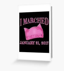 I Marched Jan 21, 2017 with Pussy Hat Greeting Card