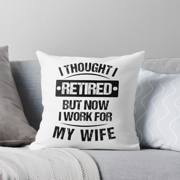 Item preview, I THOUGHT I RETIRED BUT NOW I WORK FOR MY WIFE MATCHING  designed and sold by JooArtPrints  ★★★★★.