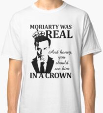 Moriarty Was Real Classic T-Shirt
