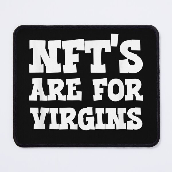 Item preview, NFTs Are For Virgins Funny Non Fungible Token Pun NFT  designed and sold by Shirtcutestore  ⭐⭐⭐⭐⭐.