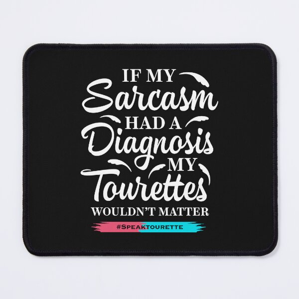 Item preview, If My Sarcasm Had A Diagnosis My Tourettes Wouldn’t Matter , Tourette Syndrome Awareness designed and sold by MJDezigns.