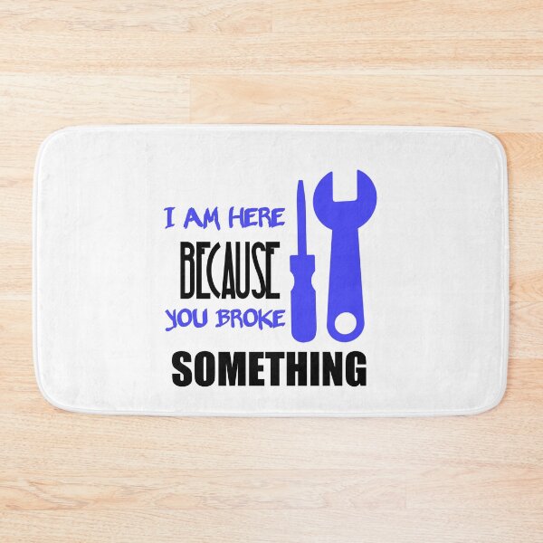 Item preview, I Am Here Because You Broke Something designed and sold by Fatimalak.